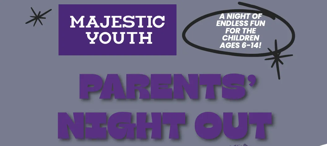 Majestic Youth Parents' Night Out — a night of endless fun for children ages 6-14